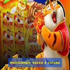 multicanais vasco x cuiaba